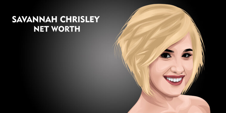 Savannah Chrisley net worth